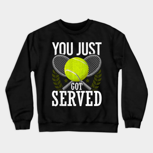 You Just Got Served Tennis Racket Serve Crewneck Sweatshirt by theperfectpresents